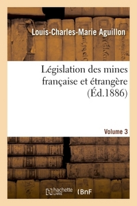 LEGISLATION DES MINES FRANCAISE ET ETRANGERE VOLUME 3