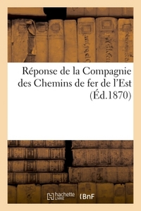 REPONSE DE LA COMPAGNIE DES CHEMINS DE FER DE L'EST - AU QUESTIONNAIRE DE LA COMMISSION D'ENQUETE AD