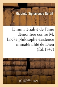 L'IMMATERIALITE DE L'AME DEMONTREE CONTRE M. LOCKE PHILOSOPHE EXISTENCE & L'IMMATERIALITE DE DIEU