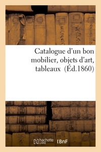 CATALOGUE D'UN BON MOBILIER, OBJETS D'ART, TABLEAUX