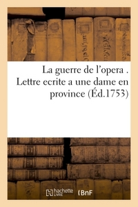 LA GUERRE DE L'OPERA LETTRE ECRITE A UNE DAME EN PROVINCE