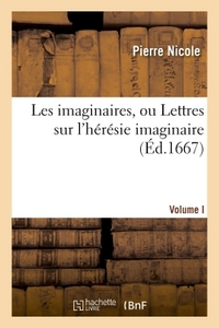 LES IMAGINAIRES, OU LETTRES SUR L'HERESIE IMAGINAIRE, VOLUME I