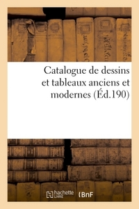 CATALOGUE DE DESSINS ET TABLEAUX ANCIENS ET MODERNES PROVENANT EN PARTIE DE LA COLLECTION DE M. H. D