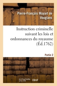 INSTRUCTION CRIMINELLE SUIVANT LES LOIS ET ORDONNANCES DU ROYAUME. PARTIE 2-3