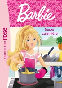BARBIE - T05 - BARBIE - METIERS 05 - SUPER CUISINIERE
