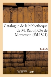 CATALOGUE DE LA BIBLIOTHEQUE DE M. RAOUL, CTE DE MONTESSON