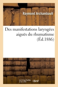 DES MANIFESTATIONS LARYNGEES AIGUES DU RHUMATISME