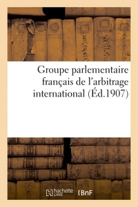 GROUPE PARLEMENTAIRE FRANCAIS DE L'ARBITRAGE INTERNATIONAL