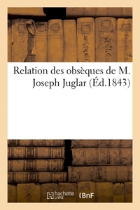 RELATION DES OBSEQUES DE M. JOSEPH JUGLAR