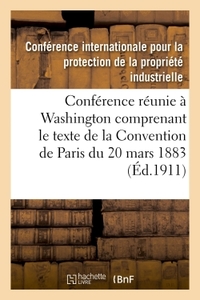 ACTES DE LA CONFERENCE REUNIE A WASHINGTON DU 15 MAI AU 2 JUIN 1911 - COMPRENANT LE TEXTE DE LA CONV