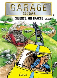 GARAGE ISIDORE - TOME 3 - SILENCE, ON TRACTE