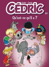 Cédric - Tome 25 - Qu'est-ce qu'il a ?