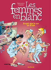 Les femmes en blanc - Tome 15 - Avant que le cor ne m'use !