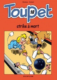 Toupet - Tome 18 - Toupet strike à mort !