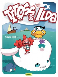 Titoss et Ilda - Tome 3 - Sauvez Moby !