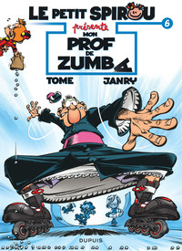 LE PETIT SPIROU PRESENTE... - TOME 6 - MON PROF DE ZUMBA