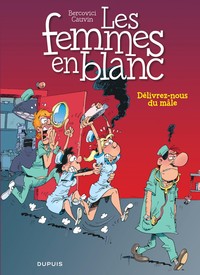 LES FEMMES EN BLANC - T22 - DELIVREZ-NOUS DU MALE