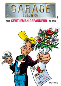 GARAGE ISIDORE - TOME 6 - GENTLEMAN DEPANNEUR (NOUVELLE MAQUETTE)