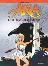 ARIA - TOME 7 - LE TRIBUNAL DES CORBEAUX