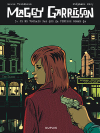 MAGGY GARRISSON - TOME 3 - JE NE VOULAIS PAS QUE CA FINISSE COMME CA