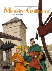 Messire Guillaume - Tome 3 - Terre et mère