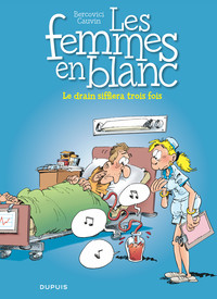 Les femmes en blanc - Tome 17 - Le Drain sifflera trois fois (réédition)