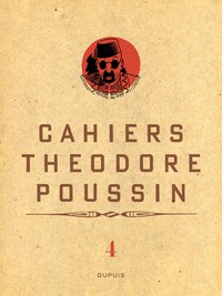 Théodore Poussin - Cahiers - Théodore Poussin - Cahiers, Tome 4/4