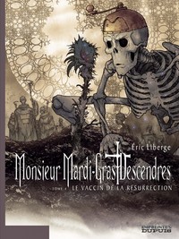 MONSIEUR MARDI-GRAS DESCENDRES - TOME 4 - LE VACCIN DE LA RESURRECTION - TOME 4/4