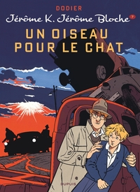 JEROME K. JEROME BLOCHE - TOME 7 - UN OISEAU POUR LE CHAT (REEDITION)