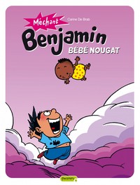 MECHANT BENJAMIN - TOME 4 - BEBE NOUGAT