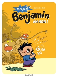 MECHANT BENJAMIN - T01 - AH NON !