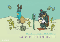 La vie est courte - L'Intégrale - Tome 1 - La vie est courte - Intégrale