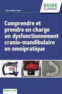 Comprendre et prendre en charge un dysfonctionnement crânio-mandibulaire en omnipratique