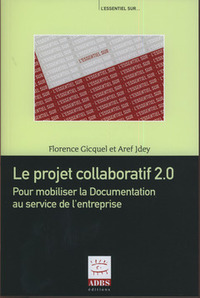 Le projet collaboratif 2.0 - pour mobiliser la documentation au service de l'entreprise