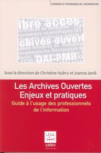 Les archives ouvertes, enjeux et pratiques - guide à l'usage des professionnels de l'information