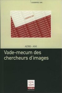 Vade-mecum des chercheurs d'images - petit guide pratique à l'usage des iconographes et des recherchistes