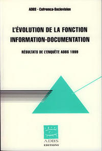 L'évolution de la fonction information-documentation - résultats de l'enquête ADBS 1999