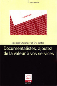 DOCUMENTALISTES, AJOUTEZ DE LA VALEUR E VOS SERVICES !