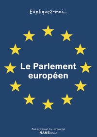 EXPLIQUEZ-MOI LE PARLEMENT EUROPEEN