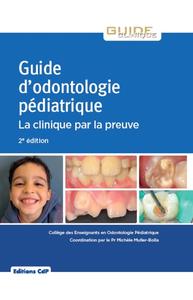 GUIDE D'ODONTOLOGIE PEDIATRIQUE - LA CLINIQUE PAR LA PREUVE