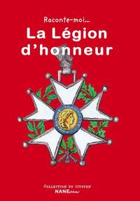 RACONTE-MOI LA LEGION D'HONNEUR