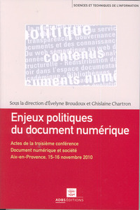 Enjeux politiques du document numérique - Actes de la troisième Conférence Document numérique et société... Aix-en-Provence, 15-16 novemb