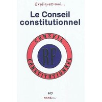 Expliquez-Moi Le Conseil Constitutionnel