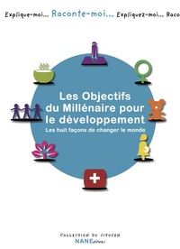 Raconte-Moi Les Objectifs Du Millénaire Pour Le Développement -  Huit Façons De Changer Le Monde