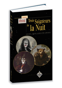 TROIS SAIGNEURS DE LA NUIT
