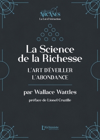 La Science de la Richesse - L'art d'éveiller l'abondance (La Loi d'Attraction)