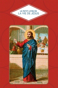 LE PETIT LIVRE DE LA VIE DE JESUS