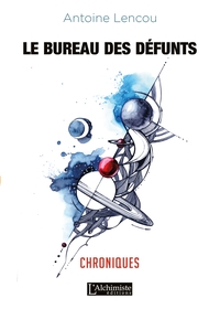 LE BUREAU DES DEFUNTS - CHRONIQUES (RECUEIL DE NOUVELLES)