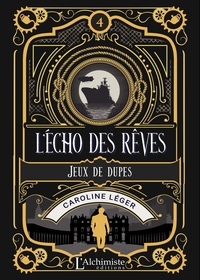 L'ECHO DES REVES - TOME 4 : JEUX DE DUPES