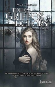 TOUTES GRIFFES DEHORS, TOME 1 - LUNA